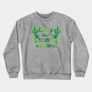 Dance Like No One is Watching Crewneck Sweatshirt